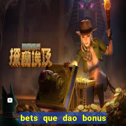 bets que dao bonus no cadastro sem deposito